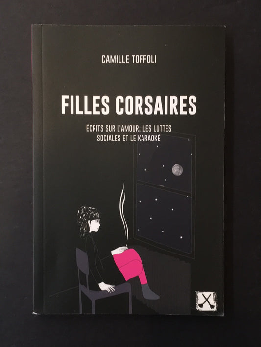 FILLES CORSAIRES - ÉCRITS SUR L'AMOUR LES LUTTES SOCIALES ET LE KARAOKÉ