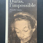 DURAS, L'IMPOSSIBLE
