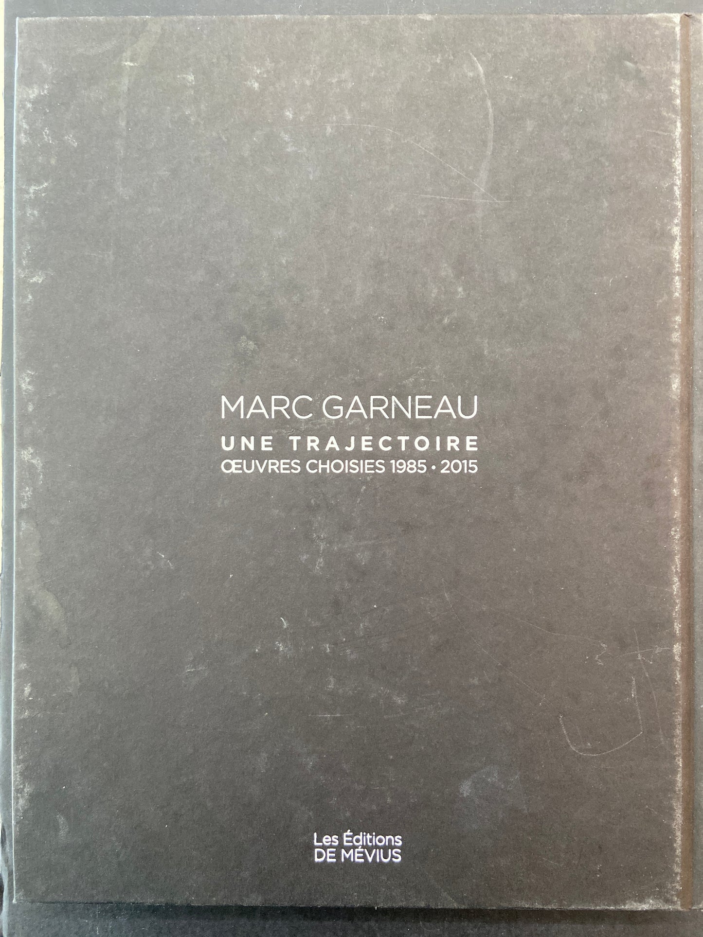 MARC GARNEAU - UNE TRAJECTOIRE - OEUVRES CHOISIES 1985-2015