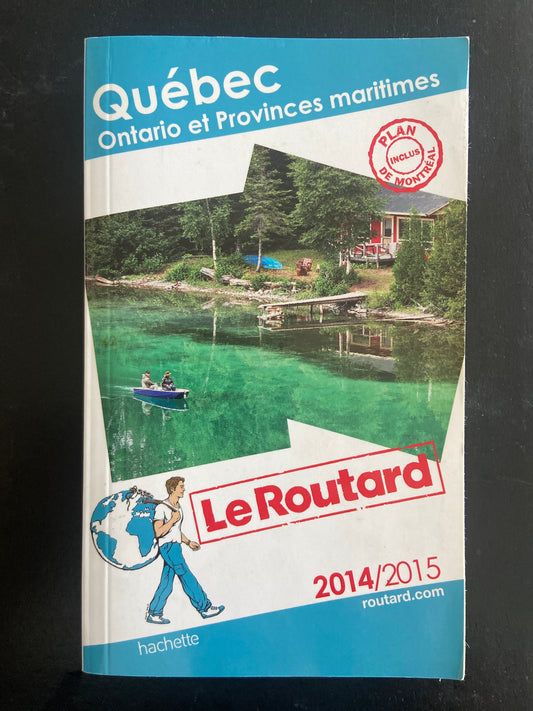 GUIDE DU ROUTARD - QUÉBEC, ONTARIO ET PROVINCES MARITIMES