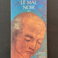 LE MAL NOIR
