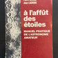 À L'AFFÛT DES ÉTOILES - MANUEL PRATIQUE DE L'ASTRONOME AMATEUR