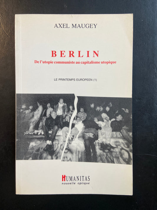 BERLIN - DE L'UTOPIE COMMUNISTE AU CAPITALISME UTOPIQUE