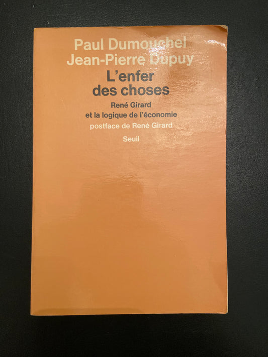 L'ENFER DES CHOSES - RENÉ GIRARD ET LA LOGIQUE DE L'ÉCONOMIE
