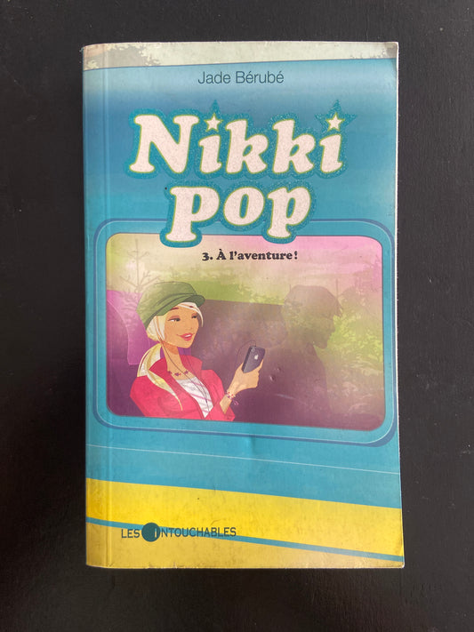 NIKKI POP - TOME 3 - À L'AVENTURE