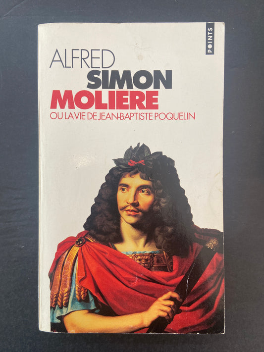 MOLIÈRE OU LA VIE DE JEAN-BAPTISTE POQUELIN
