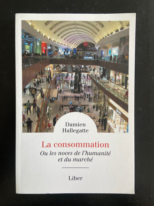 LA CONSOMMATION OU LES NOCES DE L'HUMANITÉ ET DU MARCHÉ