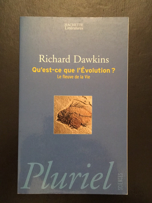 QU'EST-CE QUE L'ÉVOLUTION? LE FLEUVE DE LA VIE
