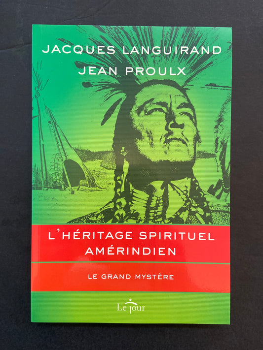 L'HÉRITAGE SPIRITUEL AMÉRINDIEN - LE GRAND MYSTÈRE