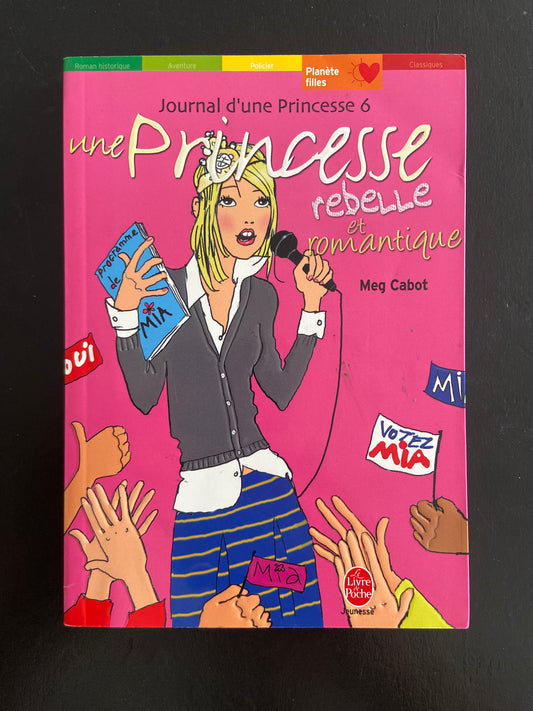 JOURNAL D'UNE PRINCESSE -TOME 6 - UNE PRINCESSE REBELLE ET ROMANTIQUE