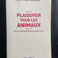 PLAIDOYER POUR LES ANIMAUX