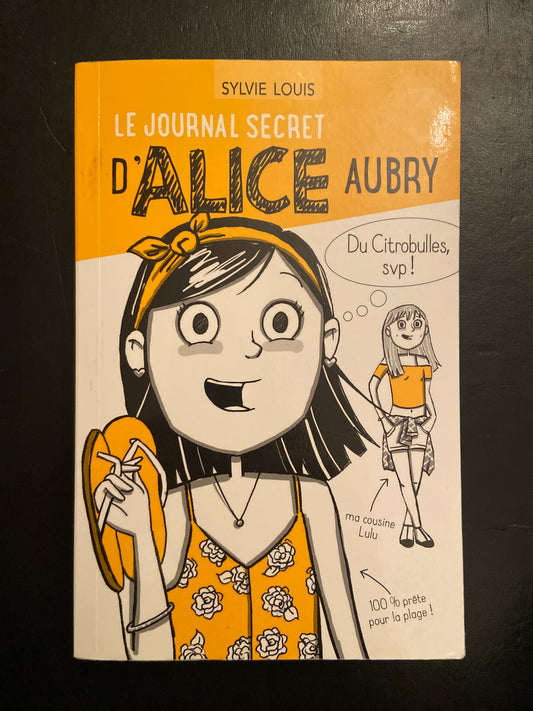 LE JOURNAL SECRET D'ALICE AUBRY - T.03 DU CITROBULLES SVP !