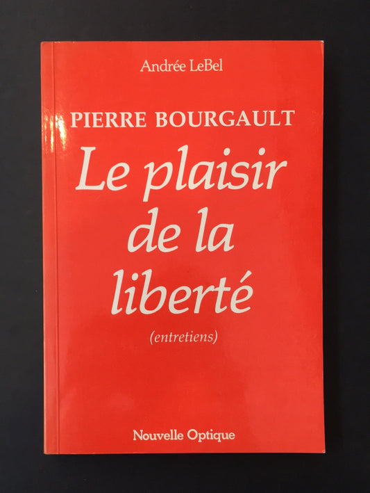 PIERRE BOURGAULT - LE PLAISIR DE LA LIBERTÉ