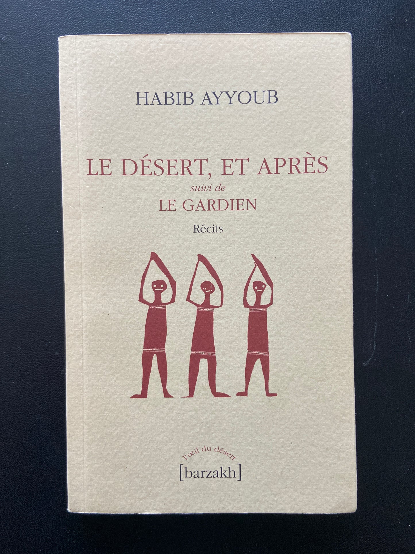 LE DÉSERT ET APRÈS suivi de LE GARDIEN