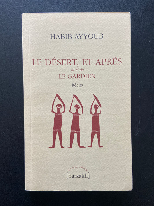 LE DÉSERT ET APRÈS suivi de LE GARDIEN