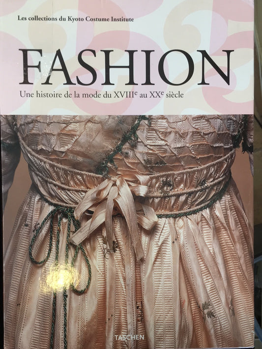 FASHION - UNE HISTOIRE DE LA MODE DU XVIIIè AU XXè SIÈCLE