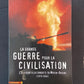 LA GRANDE GUERRE POUR LA CIVILISATION  - L'OCCIDENT À LA CONQUÊTE DU MOYEN-ORIENT (1979-2005)