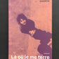 LÀ OÙ JE ME TERRE