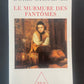LE MURMURE DES FANTÔMES