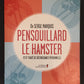 PENSOUILLARD LE HAMSTER