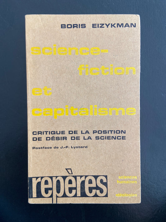 SCIENCE-FICTION ET CAPITALISME - CRITIQUE DE LA POSITION DE DÉSIR DE LA SCIENCE