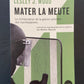 MATER LA MEUTE - LA MILITARISATION DE LA GESTION POLICIÈRE DES MANIFESTATIONS