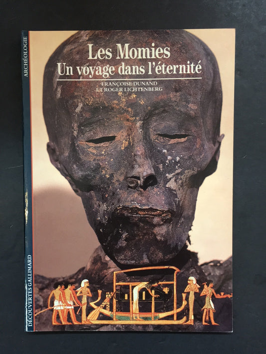 DÉCOUVERTES GALLIMARD - LES MOMIES - UN VOYAGE DANS L'ÉTERNITÉ