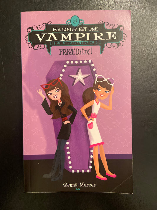 MA SOEUR EST UNE VAMPIRE - TOME 05 - PRISE DEUX!