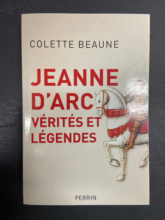 JEANNE D'ARC - VÉRITÉS ET LÉGENDES