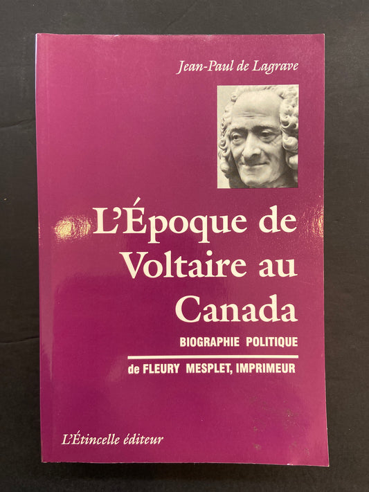 L'ÉPOQUE DE VOLTAIRE AU CANADA - BIOGRAPHIE POLITIQUE DE FLEURY MESPLET