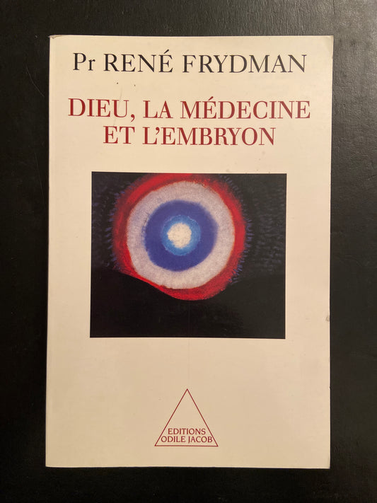 DIEU LA MÉDECINE ET L'EMBRYON