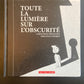 TOUTE LA LUMIÈRE SUR L'OBSCURITÉ