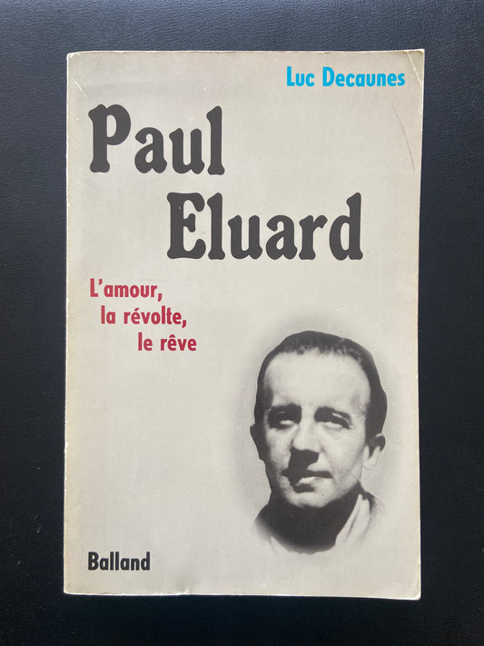 PAUL ELUARD - L'AMOUR LA RÉVOLTE LE RÊVE