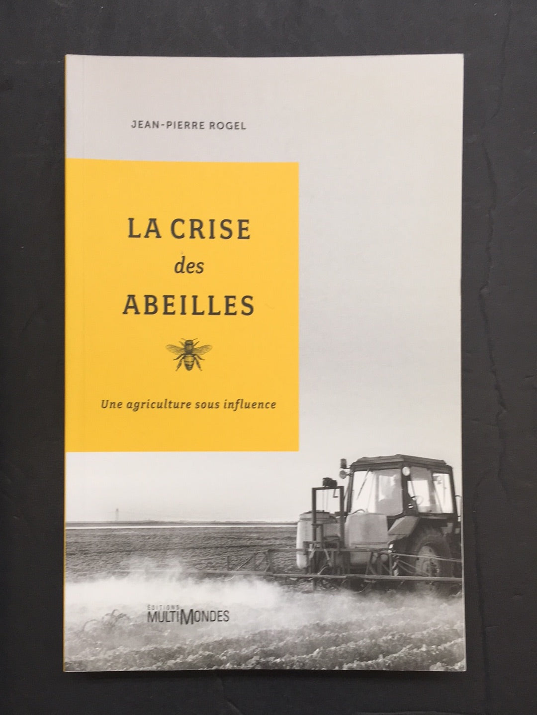 LA CRISE DES ABEILLES - UNE AGRICULTURE SOUS INFLUENCE