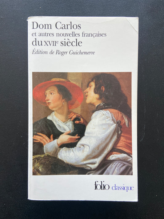 DOM CARLOS ET AUTRES NOUVELLES FRANÇAISES DU XVIIE SIÈCLE