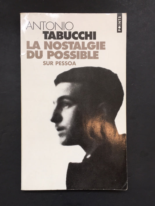 LA NOSTALGIE DU POSSIBLE - SUR PESSOA