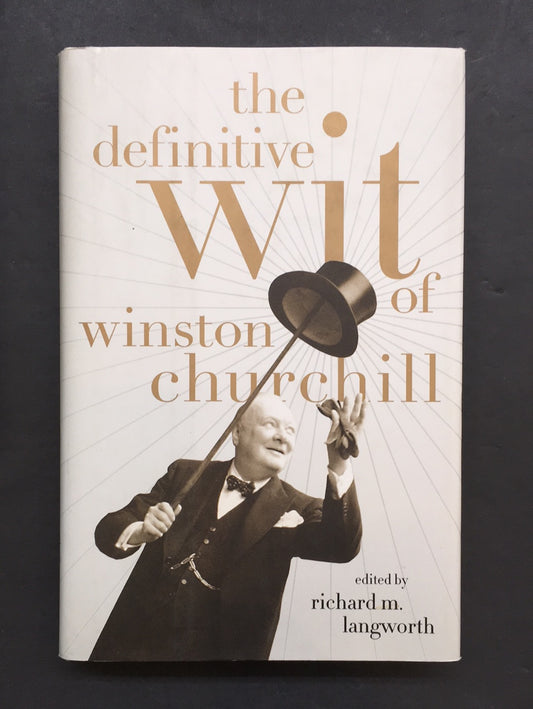 THE DEFINITIVE WIT OF WINSTON CHURCHILL