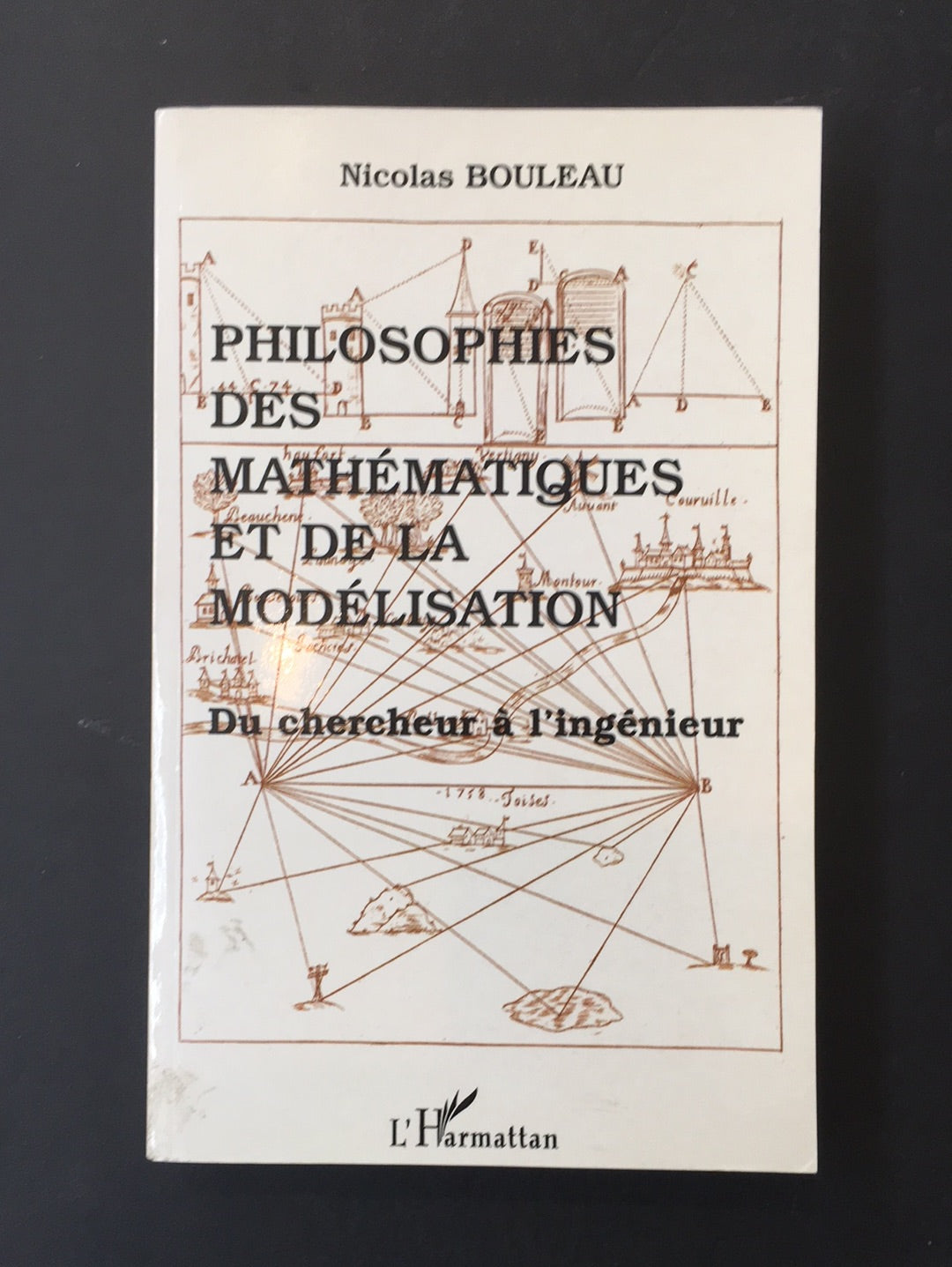 PHILOSOPHIES DES MATHÉMATIQUES ET DE LA MODÉLISATION - DU CHERCHEUR À L'INGÉNIEUR