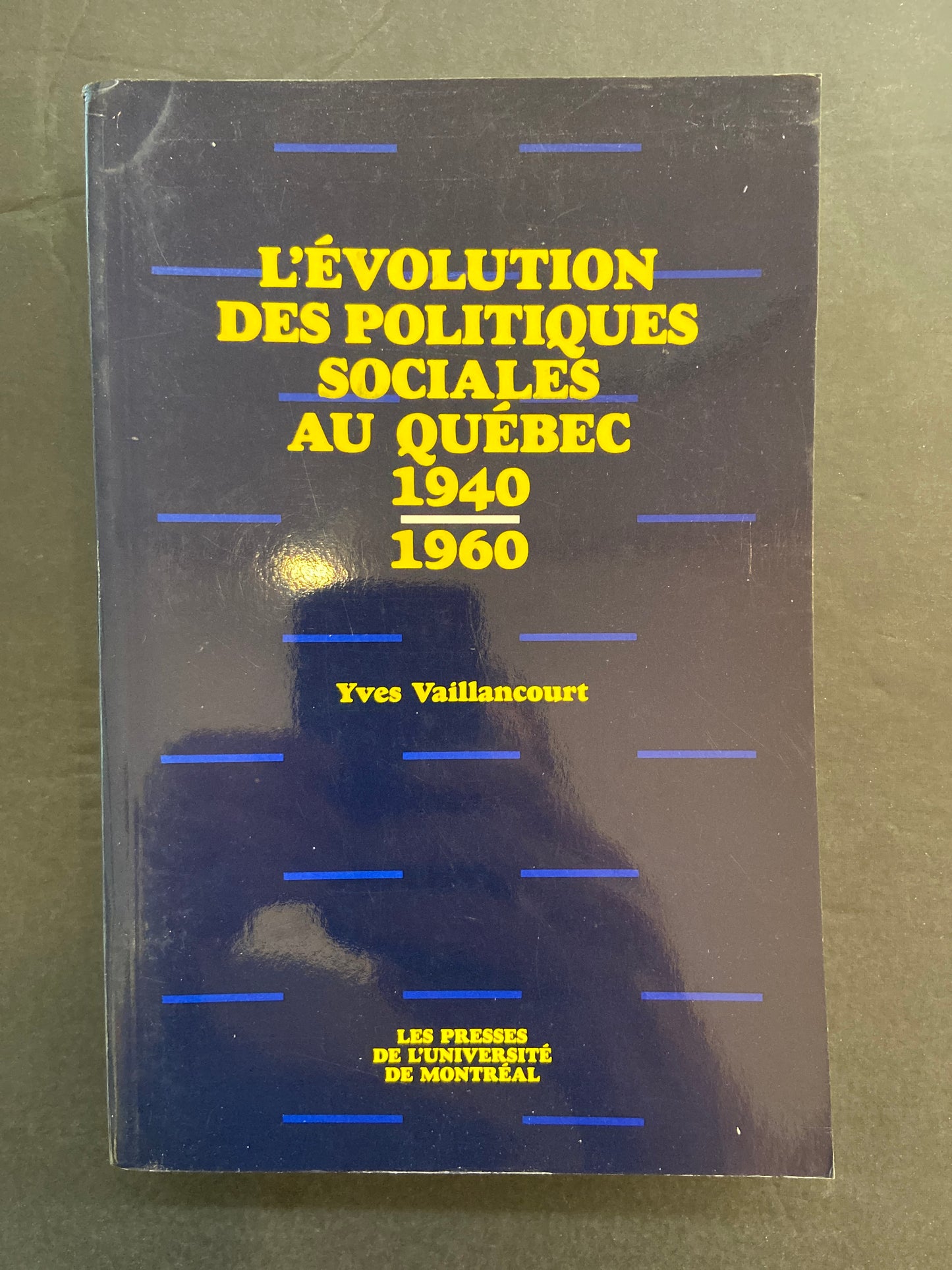 L'ÉVOLUTION DES POLITIQUES SOCIALES AU QUÉBEC 1940-1960