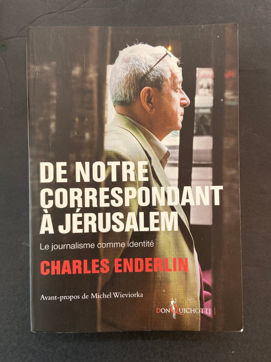 DE NOTRE CORRESPONDANT À JÉRUSALEM - LE JOURNALISME COMME IDENTITÉ