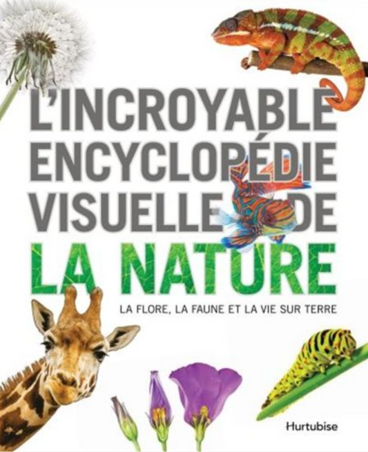 L'INCROYABLE ENCYCLOPÉDIE VISUELLE DE LA NATURE