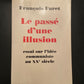 LE PASSÉ D'UNE ILLUSION - ESSAI SUR L'IDÉE COMMUNISTE AU XXÈ SIÈCLE