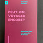 PEUT-ON VOYAGER ENCORE?