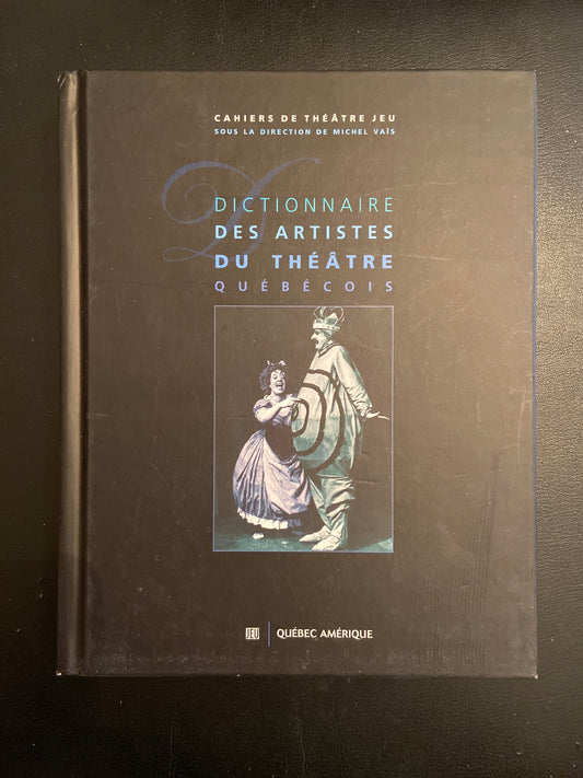 DICTIONNAIRE DES ARTISTES DU THÉÂTRE QUÉBÉCOIS