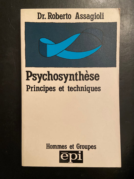 PSYCHOSYNTHÈSE - PRINCIPES ET TECHNIQUES