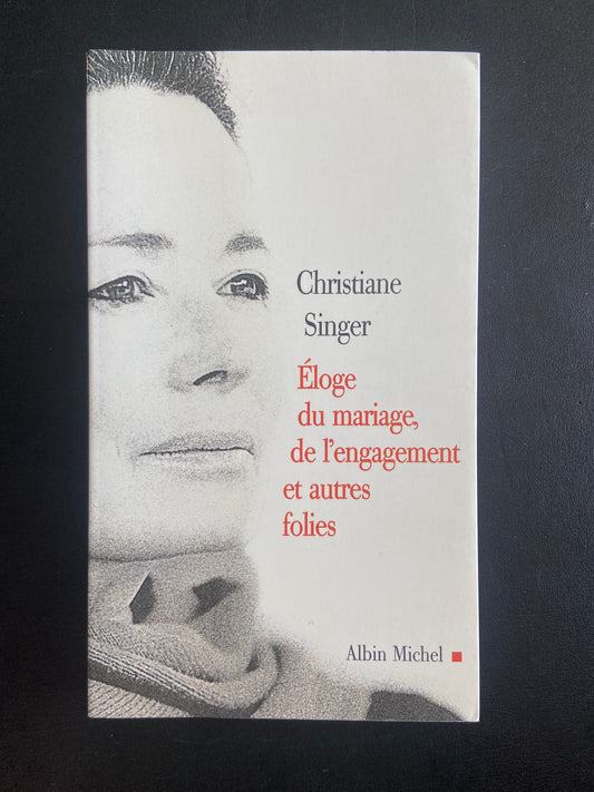 ÉLOGE DU MARIAGE, DE L'ENGAGEMENT ET AUTRES FOLIES