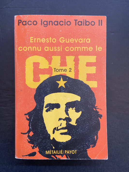 ERNESTO GUEVARA CONNU AUSSI COMME LE CHE - TOME 02