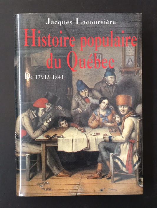 HISTOIRE POPULAIRE DE LA NOUVELLE-FRANCE - T.02 - DE 1791 À 1841