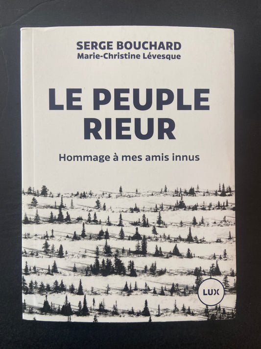 LE PEUPLE RIEUR - HOMMAGE À MES AMIS INNUS