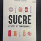 SUCRE - VÉRITÉS ET CONSÉQUENCES